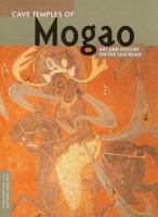 Cave temples of Mogao : art and history on the silk road /