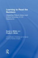 Learning to read the numbers : integrating critical literacy and critical numeracy in K-8 classrooms /