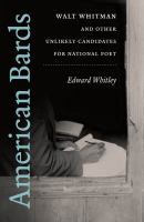 American bards : Walt Whitman and other unlikely candidates for national poet /