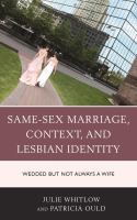 Same-sex marriage, context, and lesbian identity wedded but not always a wife /