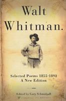 Walt Whitman : selected poems, 1855-1892 : a new edition /