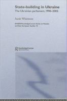 State Building in Ukraine : The Ukrainian Parliament, 1990-2003.