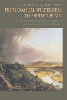 From coastal wilderness to fruited plain : a history of environmental change in temperate North America, 1500 to the present /