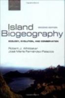 Island biogeography ecology, evolution, and conservation /