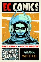 EC Comics : race, shock, and social protest /