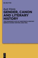 Gender, Canon and Literary History the Changing Place of Nineteenth-Century German Women Writers /