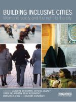 Building Inclusive Cities : Women's Safety and the Right to the City.