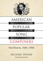 American popular song composers : oral histories, 1920s-1950s /