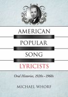 American popular song lyricists : oral histories, 1920s-1960s /