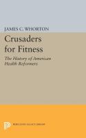 Crusaders for fitness : the history of American health reformers /