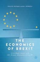 The Economics of Brexit A Cost-Benefit Analysis of the UK’s Economic Relationship with the EU  /