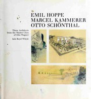 Emil Hoppe, Marcel Kammerer, Otto Schönthal : three architects from the master class of Otto Wagner /