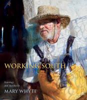 Working South : Paintings and Sketches by Mary Whyte.