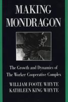 Making Mondragon : the growth and dynamics of the worker cooperative complex /