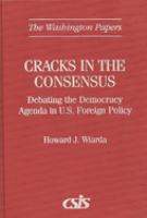 Cracks in the consensus : debating the democracy agenda in U.S. foreign policy /