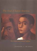 The soul of Latin America : the cultural and political tradition /