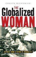 The globalized woman : reports from a future of inequality /