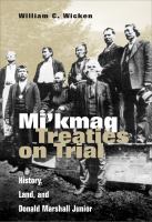 Mi'kmaq treaties on trial : history, land and Donald Marshall Junior /