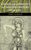 Courts and conflict in twelfth-century Tuscany /