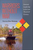 Warriors without war Seminole leadership in the late twentieth century /