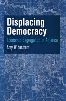 Displacing democracy: economic segregation in America /