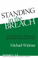 Standing in the breach an Old Testament theology and spirituality of intercessory prayer /