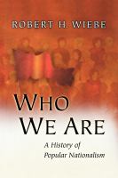 Who We Are A History of Popular Nationalism /