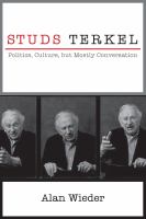 Studs Terkel : politics, culture, but mostly conversation /