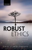 Robust Ethics : The Metaphysics and Epistemology of Godless Normative Realism /