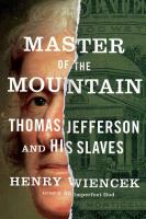 Master of the mountain : Thomas Jefferson and his slaves /