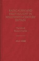 Radicalism and freethought in nineteenth-century Britain : the life of Richard Carlile /