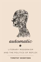 Automatic literary modernism and the politics of reflex /