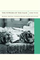 The powers of the false : reading, writing, thinking beyond truth and fiction /