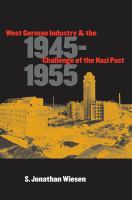 West German industry and the challenge of the Nazi past, 1945-1955 /