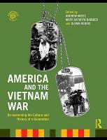 America and the Vietnam War : Re-Examining the Culture and History of a Generation.