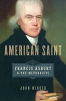 American saint : Francis Asbury and the methodists /