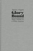 Glory bound : Black athletes in a White America /