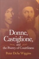 Donne, Castiglione, and the poetry of courtliness