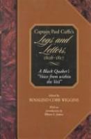 Captain Paul Cuffe's logs and letters, 1808-1817 : a Black Quaker's "voice from within the veil" /