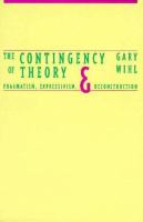 The contingency of theory : pragmatism, expressivism, and deconstruction /