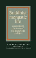 Buddhist monastic life : according to the texts of the Theravāda tradition /