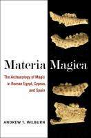 Materia magica : the archaeology of magic in Roman Egypt, Cyprus, and Spain /