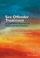 Sex Offender Treatment : A Case Study Approach to Issues and Interventions.