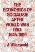 The economics of socialism after World War Two : 1945-1990 /