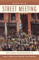 Street meeting multiethnic neighborhoods in early twentieth-century Los Angeles /