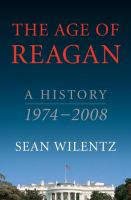 The age of Reagan : a history, 1974-2008 /