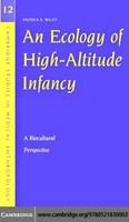 An ecology of high-altitude infancy a biocultural perspective /