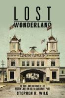 Lost Wonderland : the brief and brilliant life of Boston's million dollar amusement park /