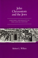 John Chrysostom and the Jews : rhetoric and reality in the late 4th century /