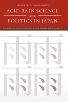 Acid rain science and politics in Japan a history of knowledge and action toward sustainability /